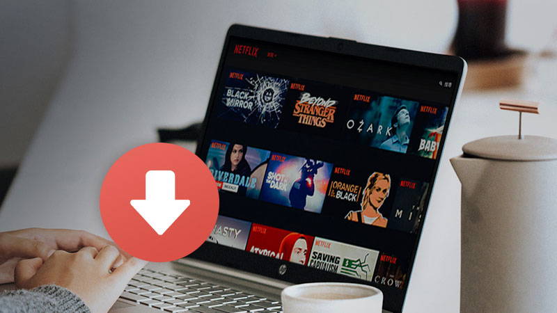 How to download Netflix Shows and Movies on Windows PC